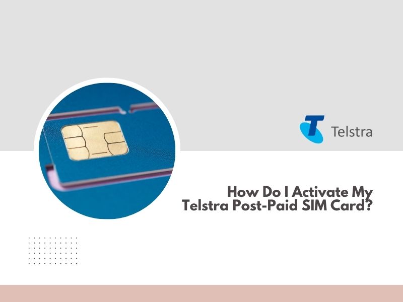 How Do I Activate My Telstra Post-Paid SIM Card