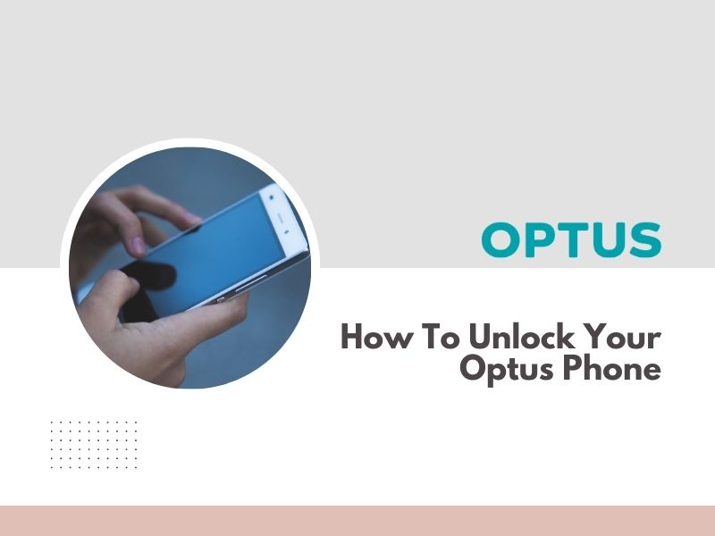 How To Unlock Your Optus Phone