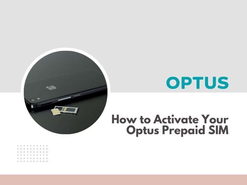 How to Activate Your Optus Prepaid SIM