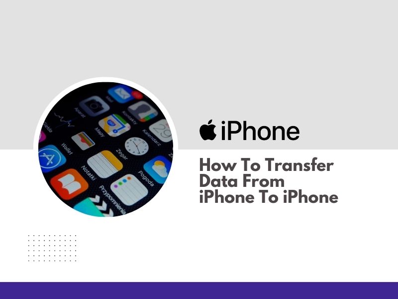 How To Transfer Data From iPhone To iPhone