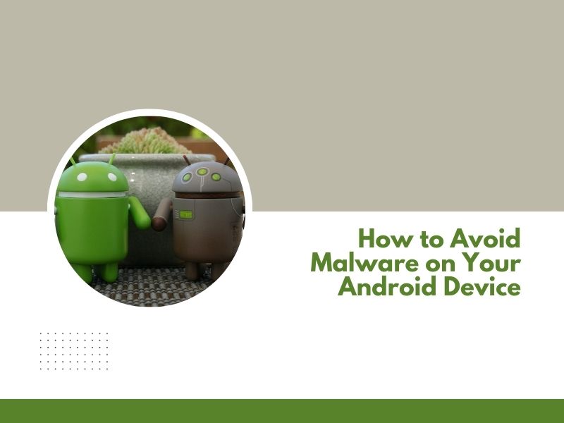 How to Avoid Malware on Your Android Device