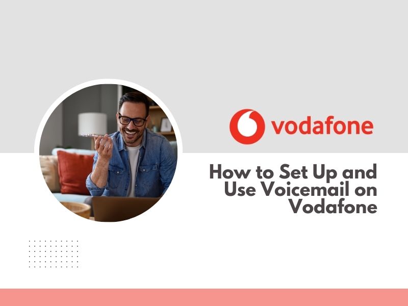 How to Set Up and Use Voicemail on Vodafone